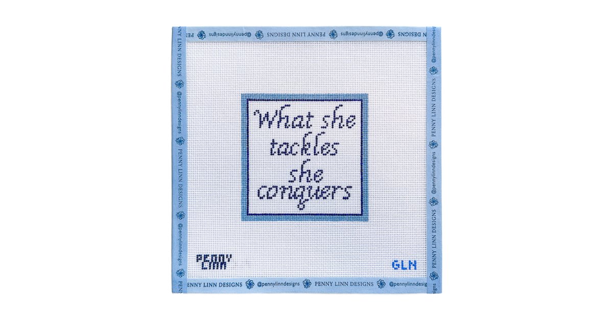 What She Tackles She Conquers - Penny Linn Designs - Grandin Lane Needlepoint