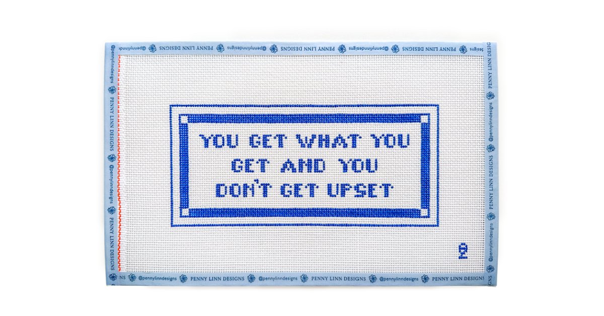 You Get What You Get and You Don't Get Upset - Penny Linn Designs - Oz Needle & Thread